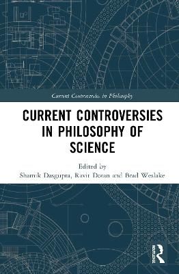 Current Controversies in Philosophy of Science - 