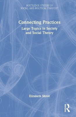 Connecting Practices - Elizabeth Shove