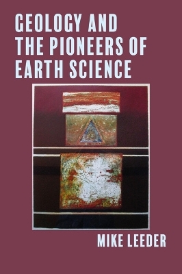 Geology and the Pioneers of Earth Science - Mike Leeder