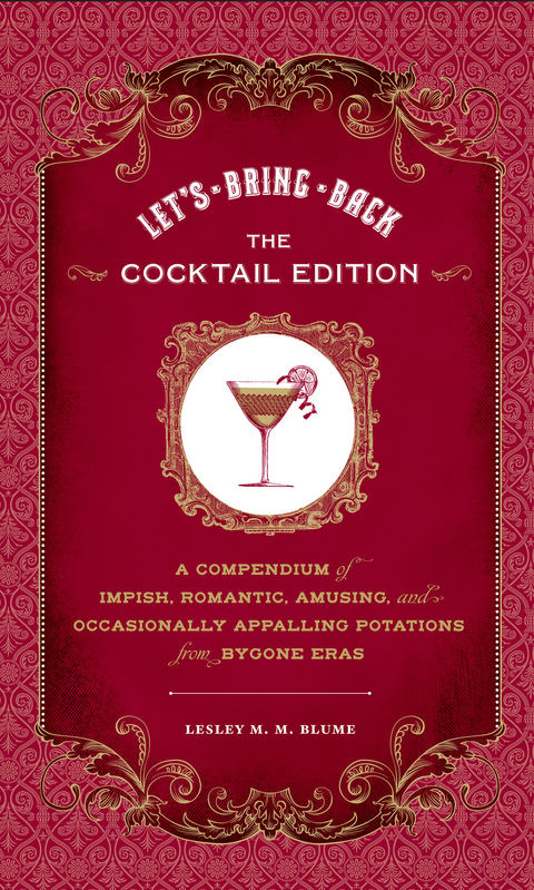 Let's Bring Back: The Cocktail Edition -  Lesley M. M. Blume