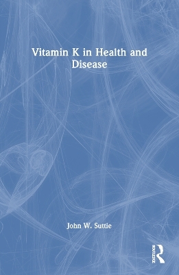 Vitamin K in Health and Disease - John W. Suttie