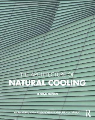 The Architecture of Natural Cooling - Brian Ford, Rosa Schiano-Phan, Juan A. Vallejo