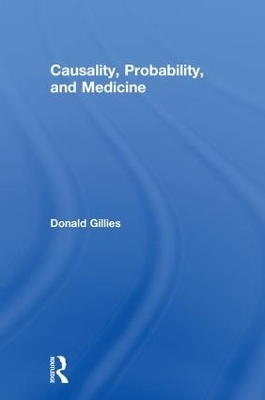 Causality, Probability, and Medicine - Donald Gillies