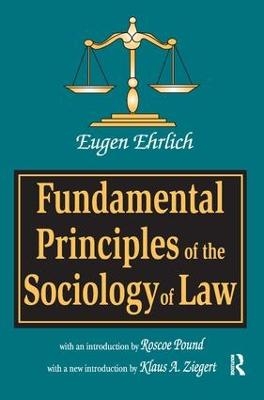 Fundamental Principles of the Sociology of Law - Eugene Ehrlich, Klaus A. Ziegert