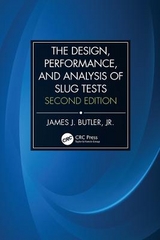 The Design, Performance, and Analysis of Slug Tests - Butler, Jr., James Johnson