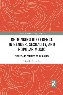 Rethinking Difference in Gender, Sexuality, and Popular Music - 