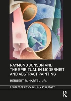 Raymond Jonson and the Spiritual in Modernist and Abstract Painting - Jr. Hartel  Herbert R.