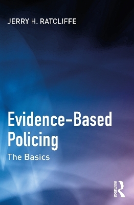 Evidence-Based Policing - Jerry H. Ratcliffe