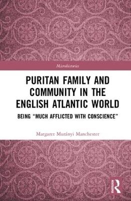 Puritan Family and Community in the English Atlantic World - Margaret Manchester