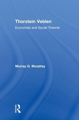 Thorstein Veblen - Murray Murphey