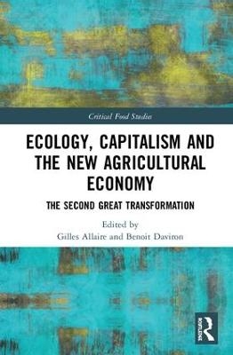 Ecology, Capitalism and the New Agricultural Economy - 