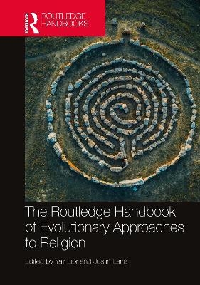 The Routledge Handbook of Evolutionary Approaches to Religion - 