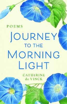 Journey to the Morning Light - Catherine De Vinck