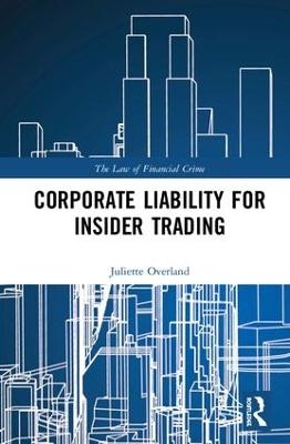 Corporate Liability for Insider Trading - Juliette Overland