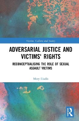 Adversarial Justice and Victims' Rights - Mary Iliadis