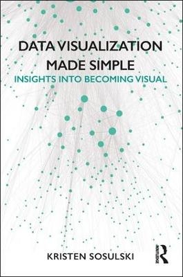 Data Visualization Made Simple - Kristen Sosulski