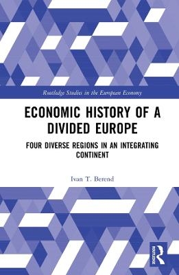Economic History of a Divided Europe - Ivan T. Berend