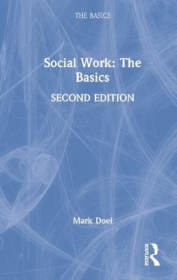 Social Work: The Basics - Mark Doel