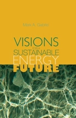 Visions for a Sustainable Energy Future - Mark A. Gabriel