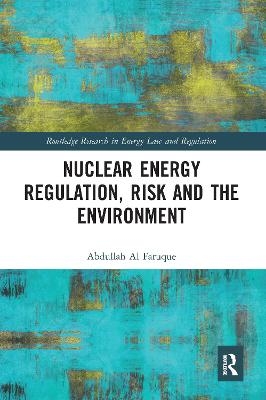 Nuclear Energy Regulation, Risk and The Environment - Abdullah Al Faruque