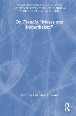 On Freud’s “Moses and Monotheism” - 