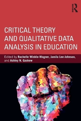 Critical Theory and Qualitative Data Analysis in Education - 