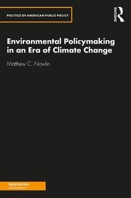 Environmental Policymaking in an Era of Climate Change - Matthew Nowlin