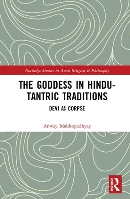 The Goddess in Hindu-Tantric Traditions - anway mukhopadhyay