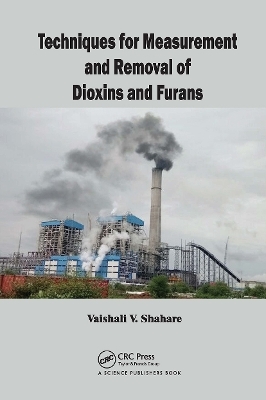 Techniques for Measurement and Removal of Dioxins and Furans - Vaishali Shahare