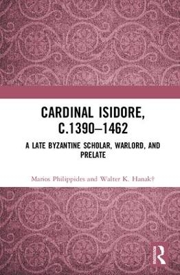 Cardinal Isidore (c.1390–1462) - Marios Philippides, Walter K. Hanak