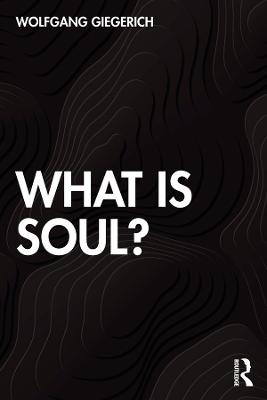 What is Soul? - Wolfgang Giegerich