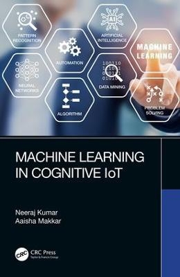 Machine Learning in Cognitive IoT - Neeraj Kumar, Aaisha Makkar