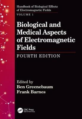 Biological and Medical Aspects of Electromagnetic Fields, Fourth Edition - 