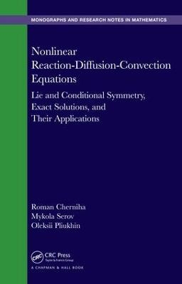 Nonlinear Reaction-Diffusion-Convection Equations - Roman Cherniha, Mykola Serov, Oleksii Pliukhin