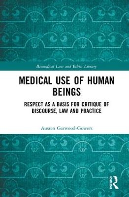 Medical Use of Human Beings - Austen Garwood-Gowers