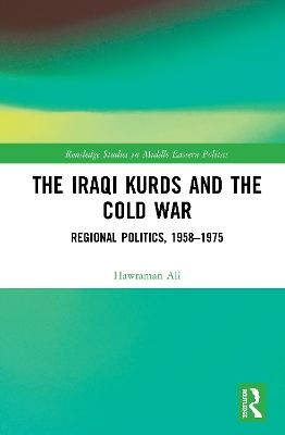 The Iraqi Kurds and the Cold War - Hawraman Ali