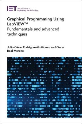 Graphical Programming Using LabVIEW™ - Julio César Rodríguez-Quiñonez, Oscar Real-Moreno