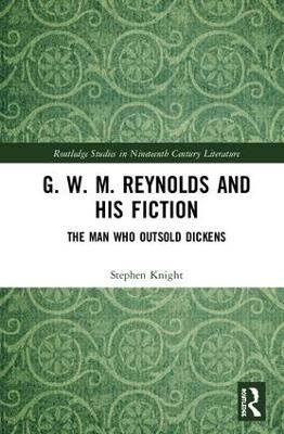 G. W. M. Reynolds and His Fiction - Stephen Knight