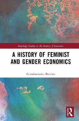 A History of Feminist and Gender Economics - Giandomenica Becchio