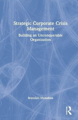 Strategic Corporate Crisis Management - Brendan Monahan