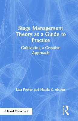 Stage Management Theory as a Guide to Practice - Lisa Porter, Narda E. Alcorn