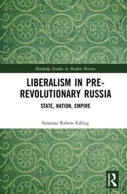 Liberalism in Pre-revolutionary Russia - Susanna Rabow-Edling