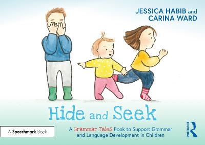Hide and Seek: A Grammar Tales Book to Support Grammar and Language Development in Children - Jessica Habib