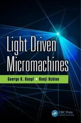 Light Driven Micromachines - George K. Knopf, Kenji Uchino