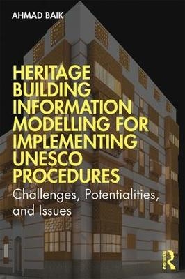 Heritage Building Information Modelling for Implementing UNESCO Procedures - Ahmad Hamed Baik