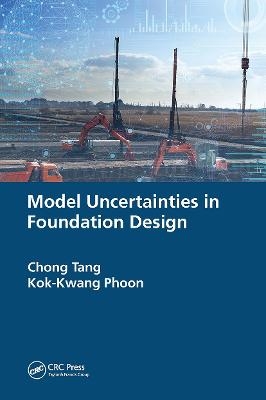 Model Uncertainties in Foundation Design - Chong Tang, Kok-Kwang Phoon