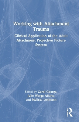 Working with Attachment Trauma - 