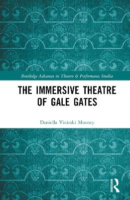 The Immersive Theatre of GAle GAtes - Daniella Mooney