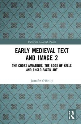 Early Medieval Text and Image Volume 2 - Jennifer O'Reilly