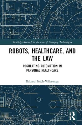 Robots, Healthcare, and the Law - Eduard Fosch-Villaronga